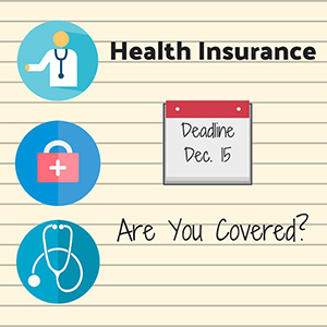 Infographic with text reading: Health Insurance, Deadline is December 15, Are you covered?